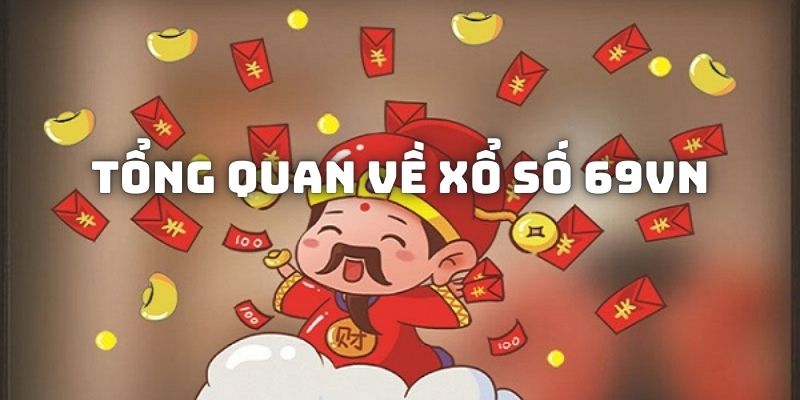 Tìm hiểu tổng quan về xổ số online 69VN